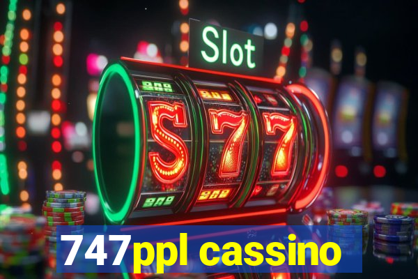 747ppl cassino